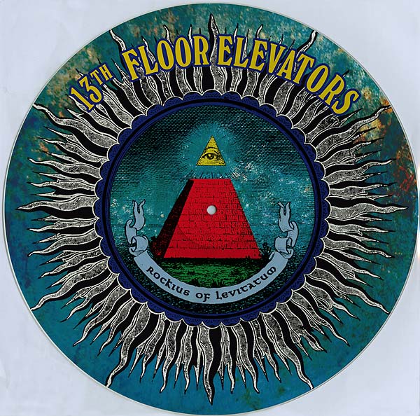 13th Floor Elevators - Rockius Of Levitatum Vinyl PIC. DISC