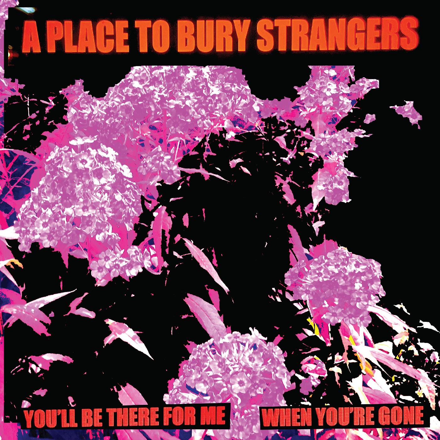 A Place To Bury Strangers - You'll Be There For Me/When You're Gone (WHITE VINYL) Vinyl 7", White Vinyl