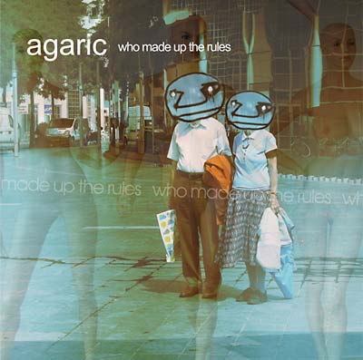 AGARIC - Who Made Up The Rules CD CD
