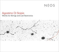 AGOSTINO DI SCIPIO - Works for Strings and Live Electronics CD CD