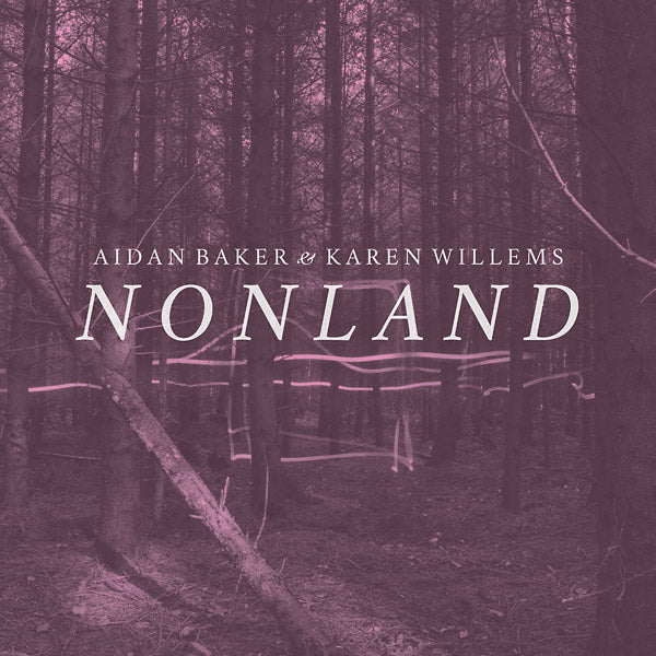 AIDAN BAKER & KAREN WILLEMS - Nonland Vinyl LP