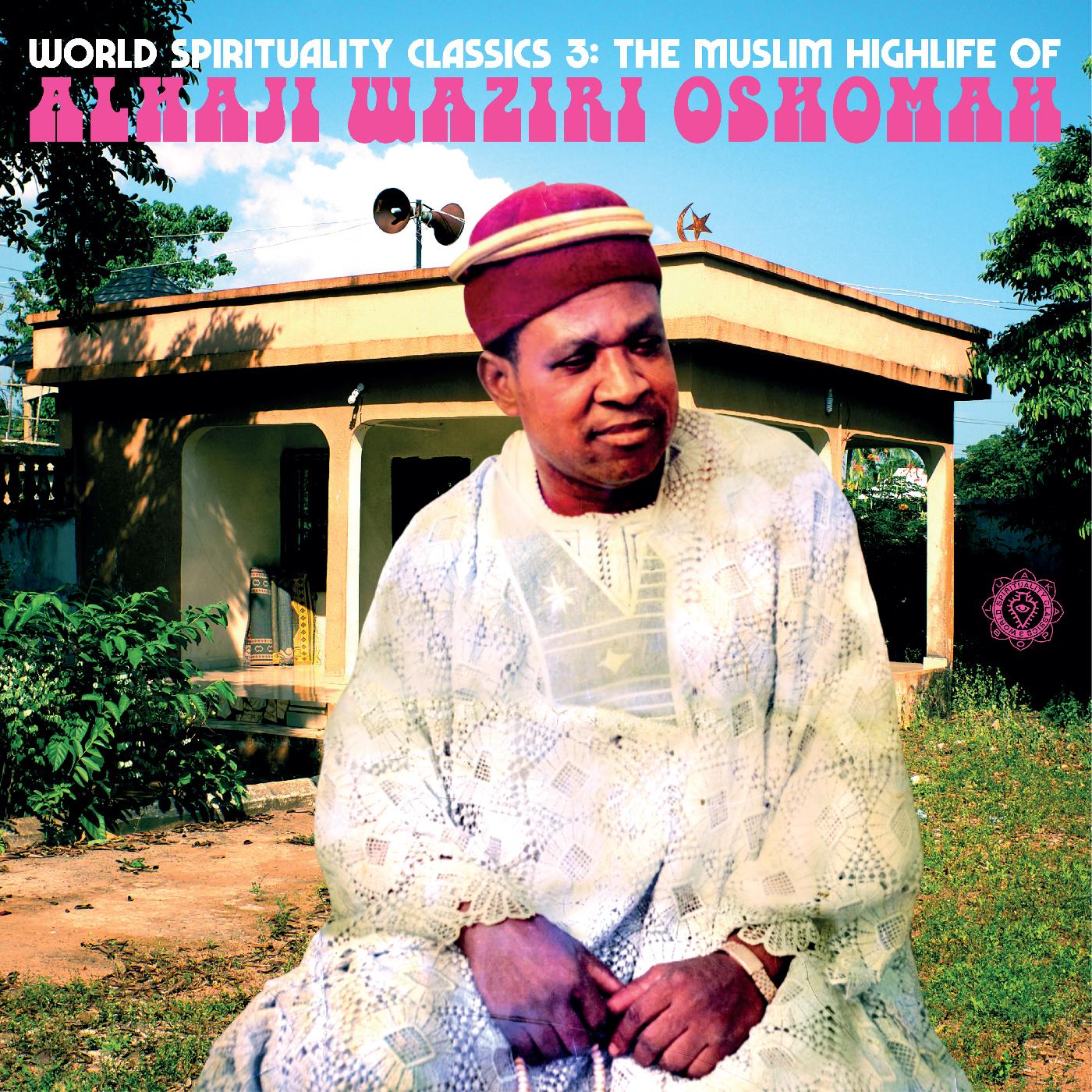 Alhaji Waziri Oshomah - World Spirituality Classics 3: The Muslim Highlife of Alhaji Waziri Oshomah Vinyl LP Gatefold Jacket