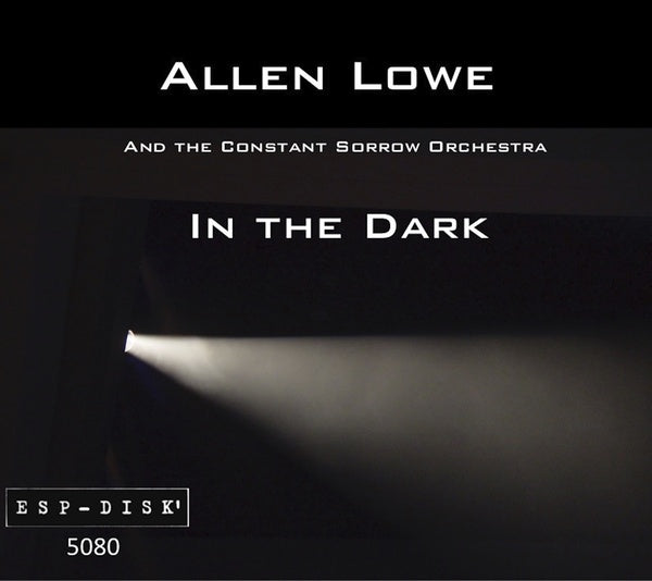 ALLEN LOWE AND THE CONSTANT SORROW ORCHESTRA - In the Dark CD 3CD