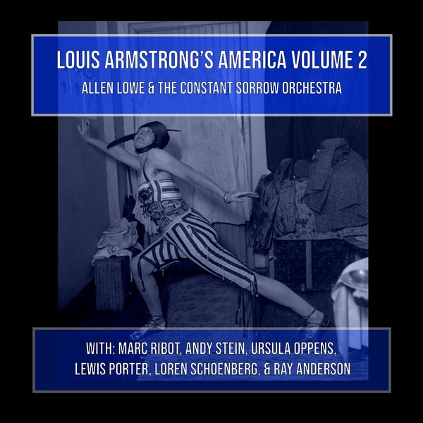 ALLEN LOWE AND THE CONSTANT SORROW ORCHESTRA - Louis Armstrong's America Volume 2 CD 2CD