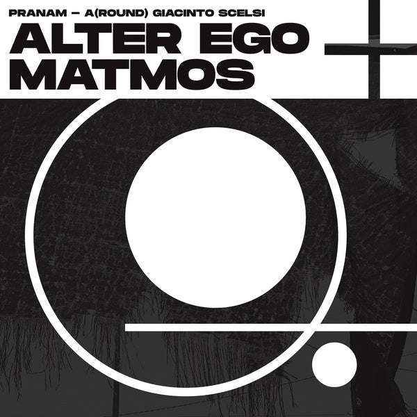 ALTER EGO + MATMOS - Pranam - A(Round) Giacinto Scelsi Vinyl LP