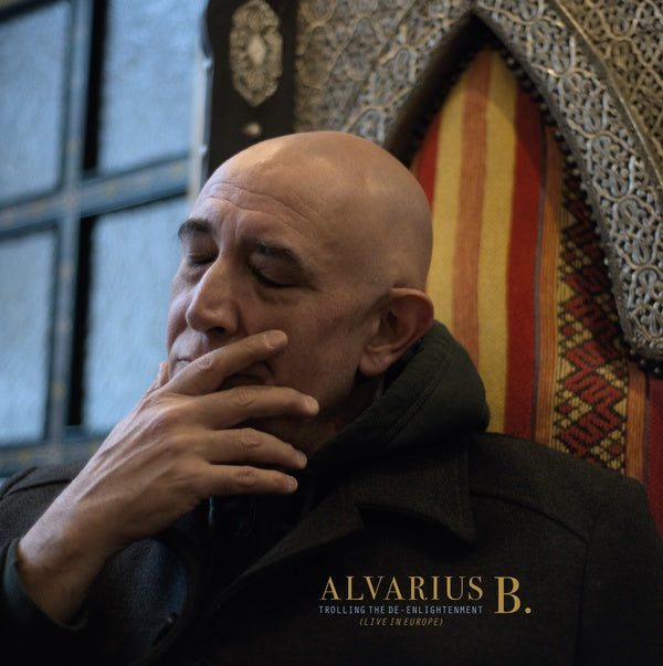 Alvarius B. - Trolling The De-Enlightenment (Live In Europe) Vinyl LP