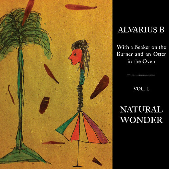 Alvarius B. - With a Beaker on the Burner and an Otter in the Oven - Vol. 1 Natural Wonder Vinyl LP