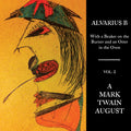 Alvarius B. - With a Beaker on the Burner and an Otter in the Oven - Vol. 2 A Mark Twain August Vinyl LP