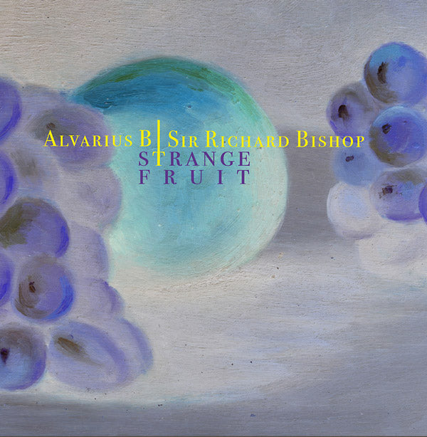 ALVARIUS B/SIR RICHARD BISHOP - Strange Fruit Vinyl 10"