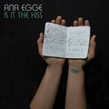 Ana Egge - Is It the Kiss CD CD