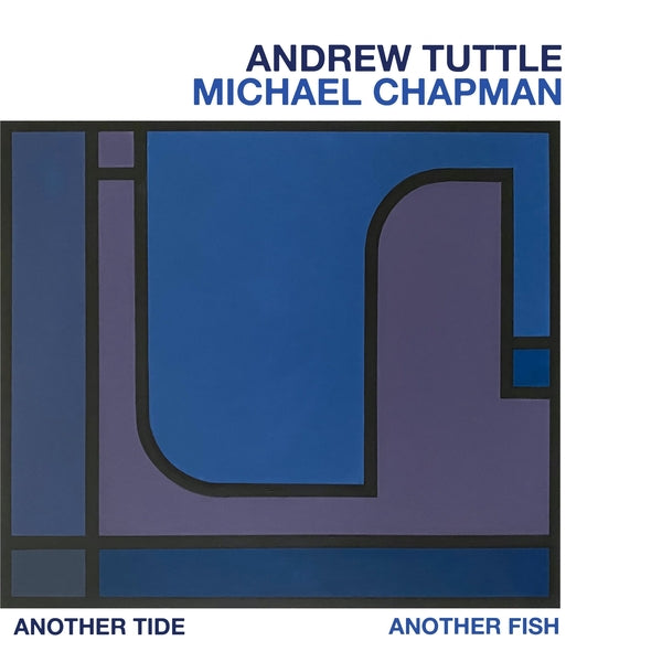 ANDREW TUTTLE, MICHAEL CHAPMAN - Another Tide, Another Fish Vinyl LP