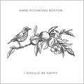 Anne Richmond Boston - I Should Be Happy [Black Vinyl] Vinyl