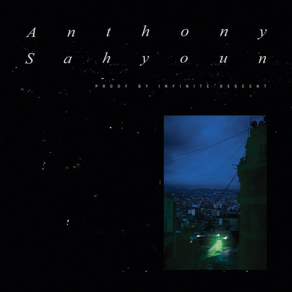 ANTHONY SAHYOUN - Proof By Infinite Descent Vinyl LP