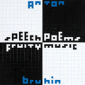 ANTON BRUHIN - Speech Poems/Fruity Music Vinyl LP
