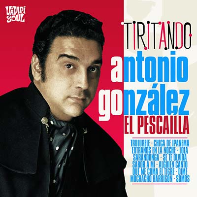 ANTONIO GONZALEZ 'EL PESCAILLA' - Tiritando CD CD