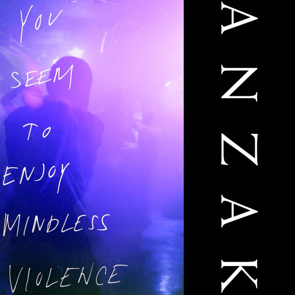 ANZAK - You Seem To Enjoy Mindless Violence Vinyl LP