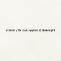 Architects - the classic symptoms of a broken spirit [Explicit Content] (Gatefold LP Jacket) Vinyl
