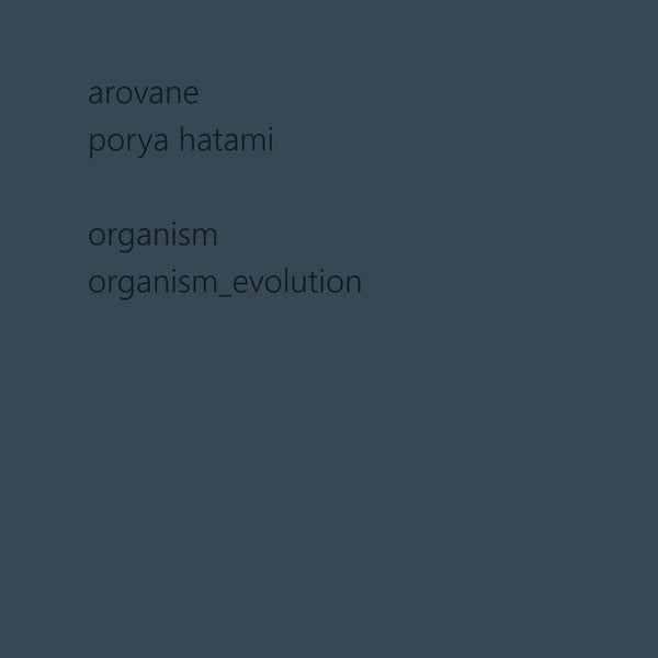 AROVANE + PORYA HATAMI - Organism & Organism_evolution CD 2CD