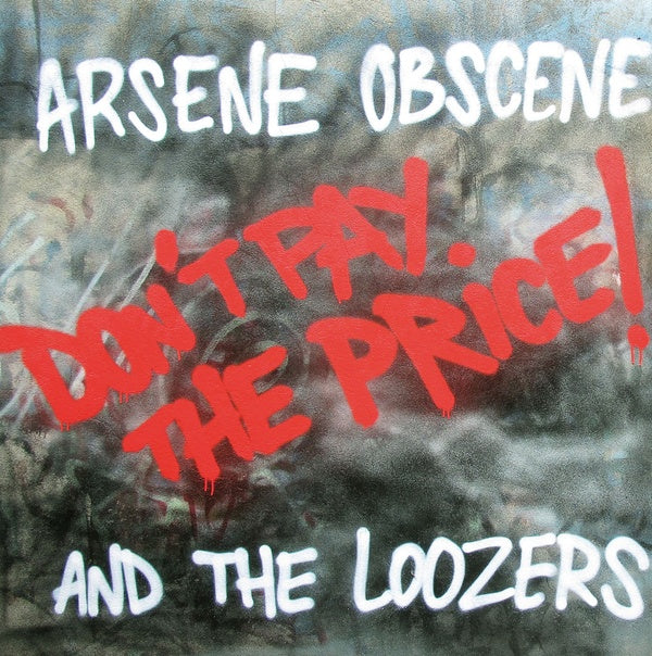 ARSENE OBSCENE & THE LOOZERS - Don't Pay The Price! Vinyl LP
