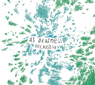 AS DEAFNESS INCREASES - As Deafness Increases CD CD