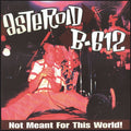ASTEROID B-612 - Not Meant For This World! Vinyl LP