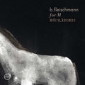 B. FLEISCHMANN - For M/Mikro_Kosmos - Two Concerts CD 2CD