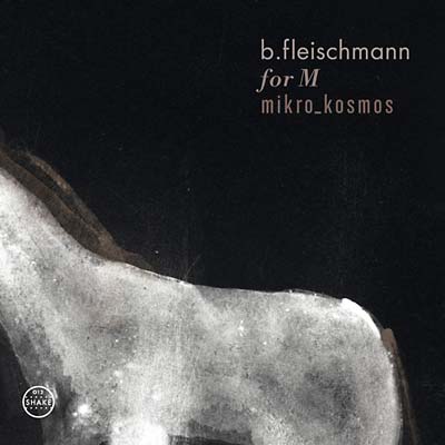 B. FLEISCHMANN - For M/Mikro_Kosmos - Two Concerts CD 2CD