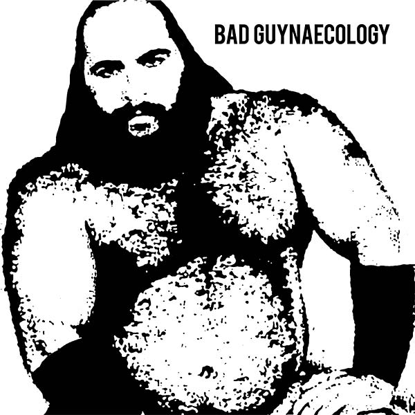BAD GUYS - Bad Guynaecology CD CD