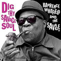 Barrence & Savages Whitfield - Dig Thy Savage Soul Vinyl LP