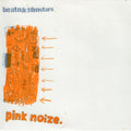 Beatnik Filmstars - Pink Noize - 7" Vinyl 7" Vinyl