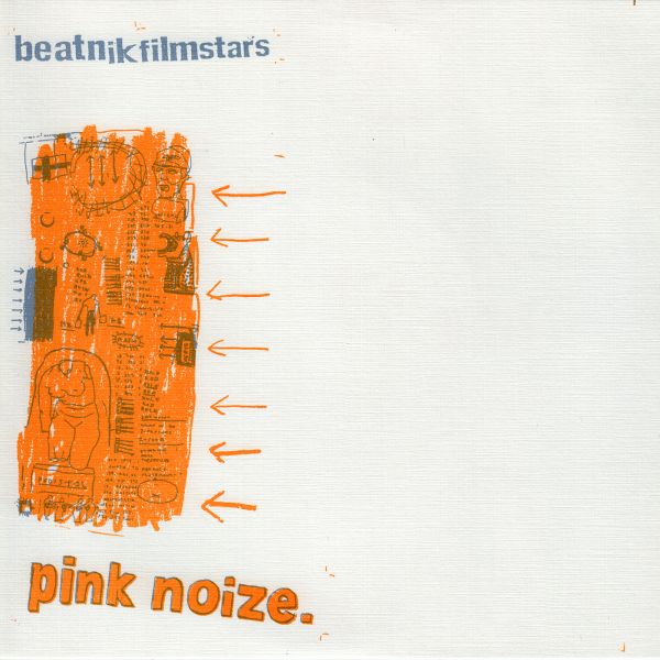 Beatnik Filmstars - Pink Noize - 7" Vinyl 7" Vinyl