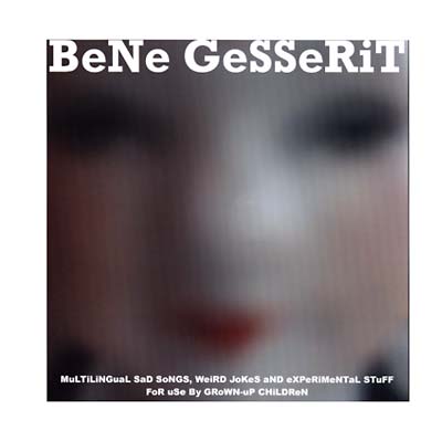 BENE GESSERIT - MuLTiLiNGuaL SaD SoNGS, WeiRD JoKeS aND eXPeRiMeNTaL STuFF FoR uSe By GRoWN-uP CHiLDReN Vinyl LP