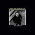 BENJAMIN DEAN WILSON - Small Talk CD CD