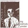 Big Walnuts Yonder - Big Walnuts Yonder CD CD Digipak
