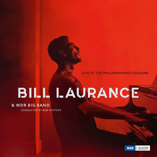 BILL LAURANCE & WDR BIG BAND - Live At The Philharmonie Cologne CD CD
