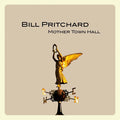 BILL PRITCHARD - Mother Town Hall Vinyl LP+CD