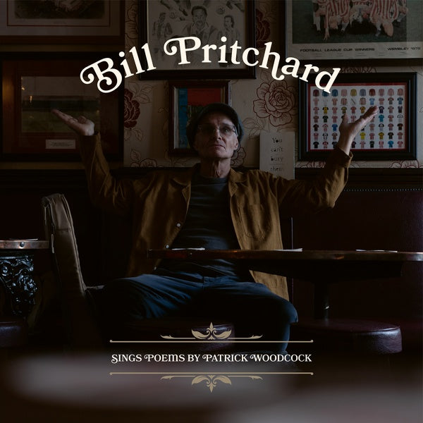 BILL PRITCHARD - Sings Poems by Patrick Woodcock Vinyl LP