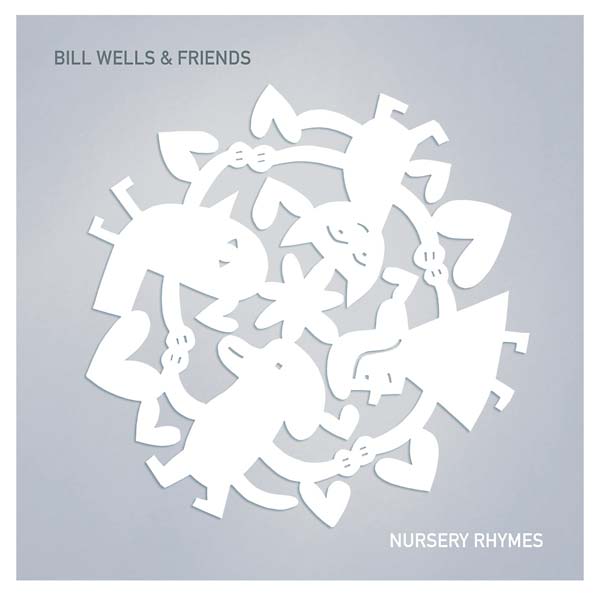 BILL WELLS & FRIENDS - Nursery Rhymes Vinyl LP + 7"