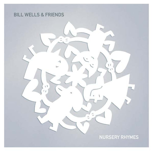 BILL WELLS & FRIENDS - Nursery Rhymes CD CD