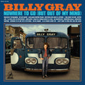 Billy Gray - Nowhere To Go (But Out Of My Mind) Vinyl LP