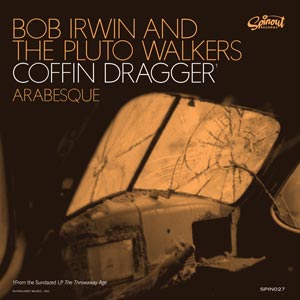 Bob and the Pluto Walkers Irwin - Coffin Dragger / Arabesque Vinyl 7"