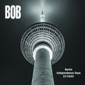BOB - Berlin Independence Days 21/10/1991 Vinyl LP