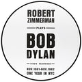 Bob Dylan - Robert Zimmerman Plays Bob Dylan: One Year in NYC Vinyl PIC. DISC