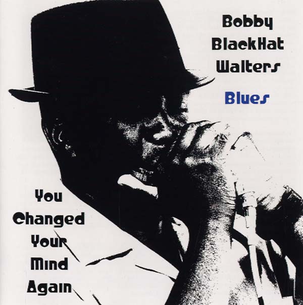 BOBBY BLACKHAT WALTERS - You Changed Your Mind Again CD CD