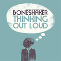 BONESHAKER - Thinking Out Loud Vinyl LP