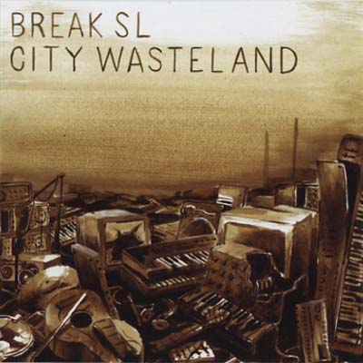 BREAK SL - City Wasteland CD