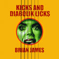 Brian James - Kicks…And Diabolik Licks (Yellow Vinyl) Vinyl
