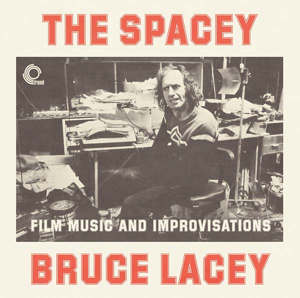 BRUCE LACEY - The Spacey Bruce Lacey: Film Music and Improvisations CD CD
