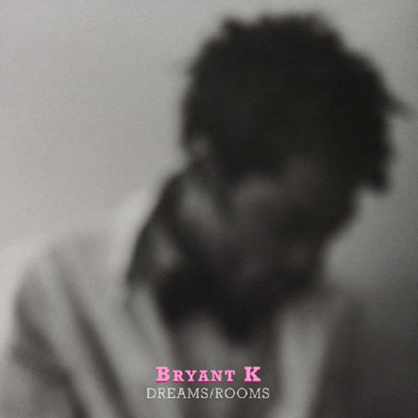 Bryant K - Dreams / Rooms - 7" Vinyl 7" Vinyl