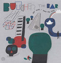 BUTCHER THE BAR - Get Away/Leave This Town Vinyl 7"